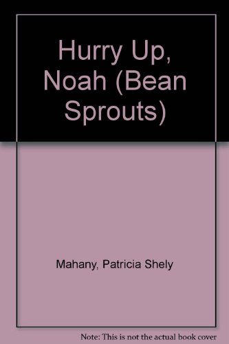 Imagen de archivo de Hurry Up, Noah (Bean Sprouts) a la venta por Ergodebooks