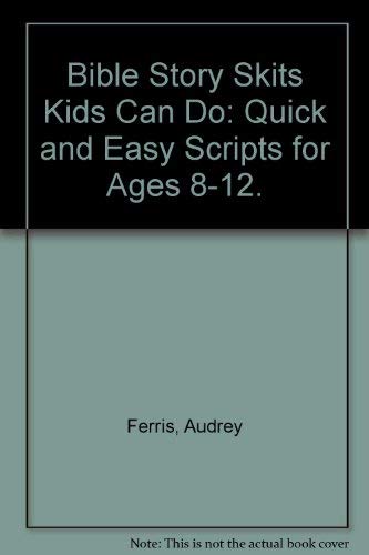 Stock image for Bible Story Skits Kids Can Do: Quick and Easy Scripts for Ages 8-12. for sale by ThriftBooks-Atlanta