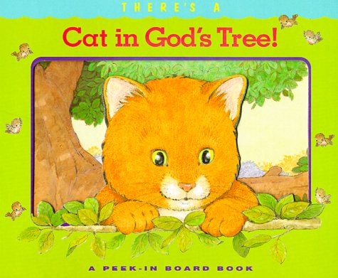 9780784710814: There's a Cat in God's Tree! (Peek-In Board Book Series)