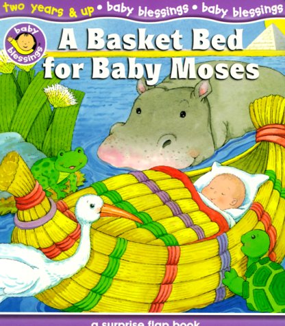 9780784711415: A Basket Bed for Baby Moses: A Surprise Flap Book (Baby Blessings: Level 4)