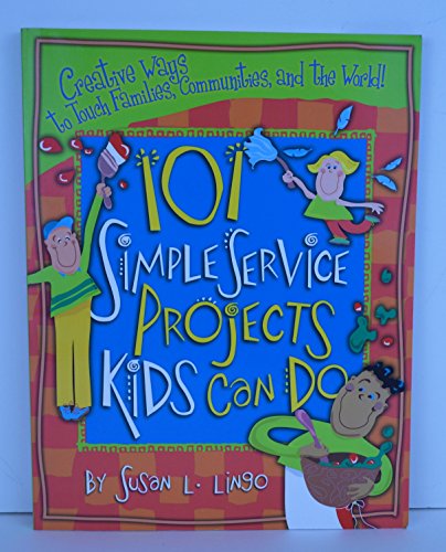 Stock image for 101 Simple Service Projects Kids Can Do: Creative Ways to Touch Families, Communities, and the World! (Teacher Training Series) for sale by Wonder Book