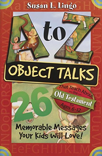 Beispielbild fr A to Z Object Talks That Teach About the Old Testament: 26 Memorable Messages Your Kids Will Love! zum Verkauf von Wonder Book