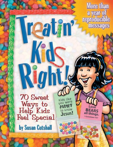 Treatin Kids Right!: 70 Sweet Ways to Help Kids Feel Special (Teacher Training Series) (9780784712382) by Cutshall, Susan