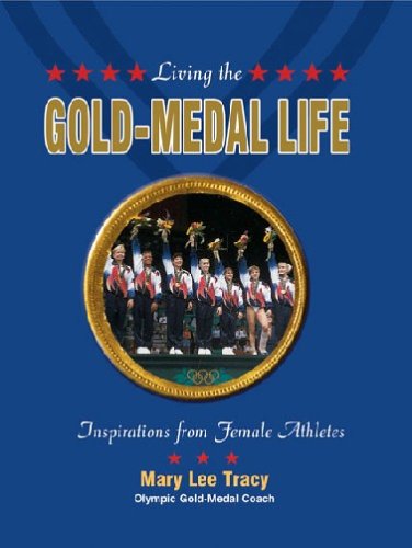 Stock image for Living the Gold-Medal Life : Inspirations from Female Athletes for sale by Better World Books