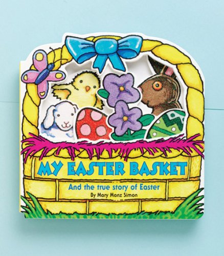 Stock image for My Easter Basket: And the True Story of Easter for sale by Reliant Bookstore