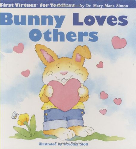 Stock image for Bunny Loves Others (First Virtues for Toddlers) for sale by Hawking Books