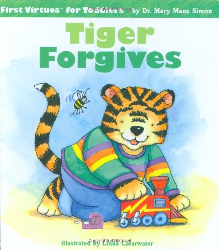 Imagen de archivo de Tiger Forgives (First Virtues for Toddlers) a la venta por Wonder Book