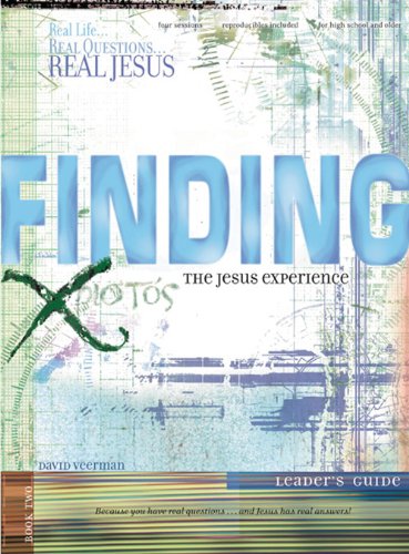 Finding the Jesus Experience: Leader s Guide (Real Life . . . Real Questions . . . Real Jesus) (9780784714225) by Veerman, Dave