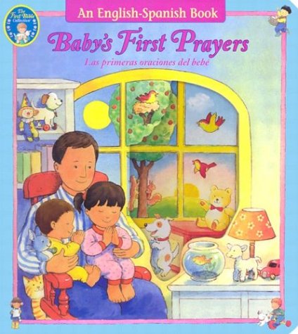 Stock image for Baby's First Prayers: Las Primeras Oraciones del Bebe (First Bible Collection) for sale by Wonder Book