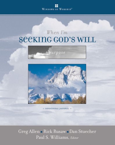 When I'm Seeking God's Will (Windows of Worship) (9780784715147) by Allen, Greg; Rusaw, Rick; Stuecher, Dan
