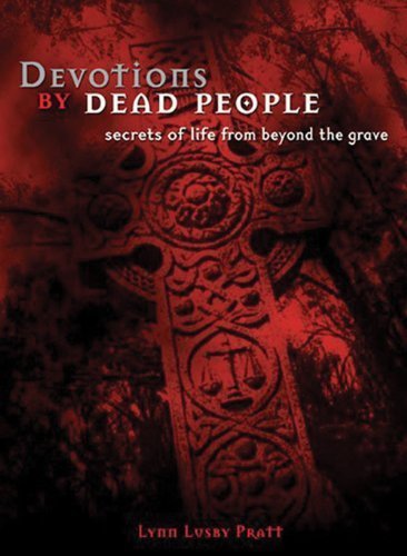 Stock image for Devotions by Dead People : Secrets of Life from Beyond the Grave for sale by Better World Books