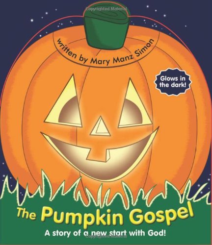 Beispielbild fr The Pumpkin Gospel: A Story Of A New Start With God! zum Verkauf von GF Books, Inc.