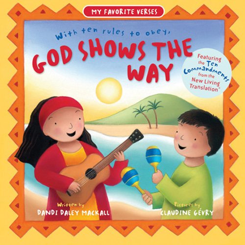 God Shows the Way: With Ten Rules to Obey (My Favorite Verses) - Mackall, Dandi Daley