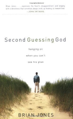 Stock image for Second Guessing God: Hanging on When You Can?t See His Plan for sale by SecondSale