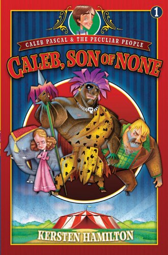 Beispielbild fr Caleb, Son of None (Caleb Pascal & the Peculiar People) zum Verkauf von Wonder Book