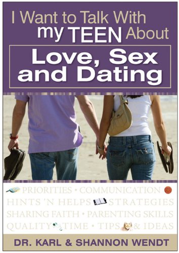 Stock image for I Want to Talk with My Teen about Love, Sex and Dating for sale by Better World Books