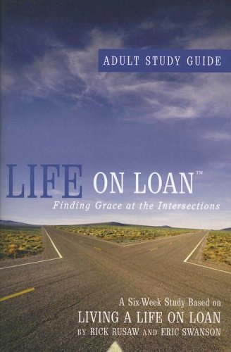 Life on Loan: Adult Study Guide (9780784719022) by Rusaw, Rick; Swanson, Eric