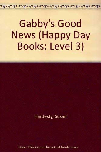 Imagen de archivo de Gabby's Good News (Happy Day® Books: Level 3) a la venta por The Media Foundation