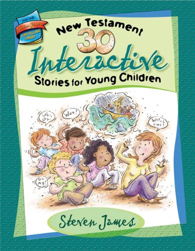 Imagen de archivo de 30 New Testament Interactive Stories for Young Children (The Steven James Storytelling Library) a la venta por SecondSale