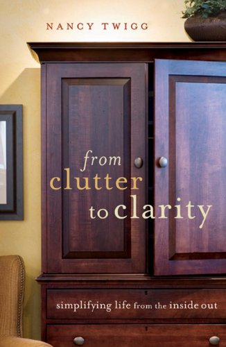 Stock image for From Clutter to Clarity: Simplifying Life from the Inside Out for sale by Books-FYI, Inc.