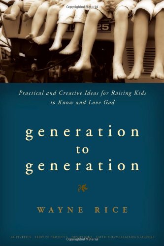 9780784721254: Generation to Generation: Practical and Creative Ideas for Raising Kids to Know and Love God