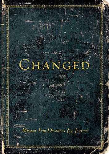 Stock image for Changed (Mission Trip Devotions & Journal) for sale by Better World Books: West