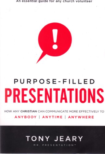 Beispielbild fr Purpose-Filled Presentations : How Any Christian Can Communicate More Effectively to Anybody, Anytime, Anywhere zum Verkauf von Better World Books