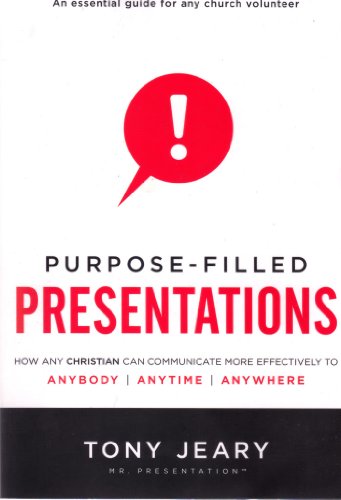 Imagen de archivo de Purpose-Filled Presentations : How Any Christian Can Communicate More Effectively to Anybody, Anytime, Anywhere a la venta por Better World Books