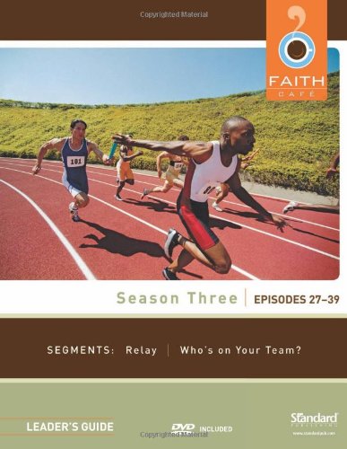 Faith Cafe, Season Three - Episodes 27-39 : Segments - Relay, Who's on Your Team? - Standard Publishing