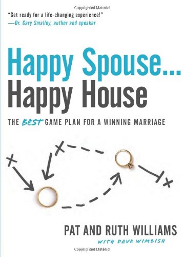 Stock image for Happy Spouse . . . Happy House: The Best Game Plan for a Winning Marriage for sale by Reliant Bookstore