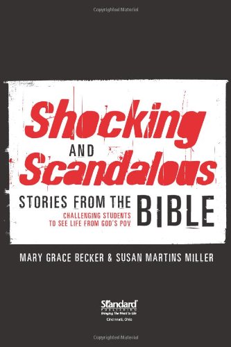 Imagen de archivo de Shocking and Scandalous Stories from the Bible: Challenging Students to See Life from God?s POV a la venta por HPB-Emerald