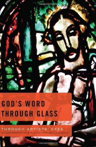 Imagen de archivo de God?s Word Through Glass: An Exploration of Bible-inspired Art?6 Studies (Through Artists' Eyes) a la venta por HPB-Red