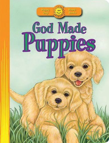 9780784729410: God Made Puppies (Happy Day Board Books)