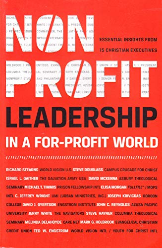 Beispielbild fr Nonprofit Leadership in a For-Profit World: Essential Insights from 15 Christian Executives zum Verkauf von ThriftBooks-Atlanta