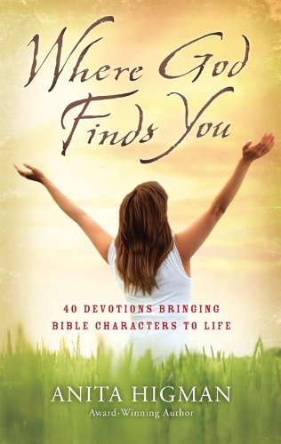 Stock image for Where God Finds You: 40 Devotions Bringing Bible Characters to Life Higman, Anita for sale by Mycroft's Books
