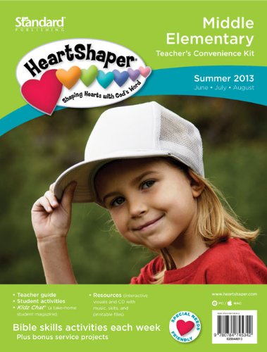 Middle Elementary Teacher s Convenience Kit Summer 2013 (HeartShaperÂ® Children s Curriculum) (9780784745342) by Publishing, Standard