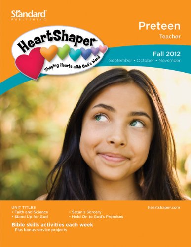 Preteen Teacher Fall 2012 (Heartshaper Children's Curriculum) (9780784746905) by Standard Publishing