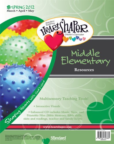 Middle Elementary Resources-Spring 2012 (HeartShaperÂ® Children's Curriculum) (9780784747865) by Publishing, Standard