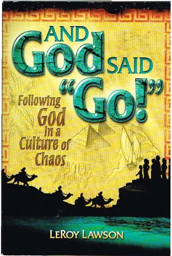 Stock image for And God Said Go!: Following God in a Culture of Chaos for sale by SecondSale