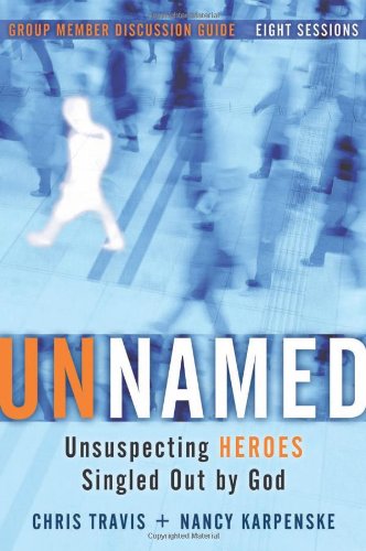 Stock image for Unnamed Group Member Discussion Guide : Unsuspecting Heroes Singled Out by God for sale by Better World Books