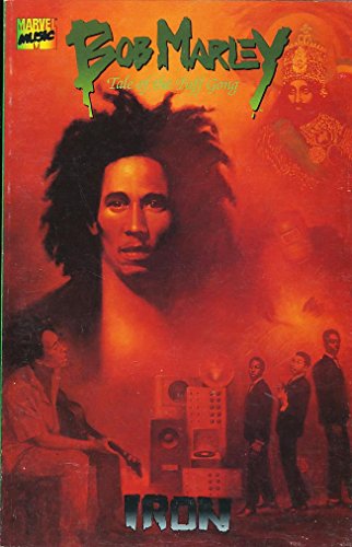 Bob Marley - Tale of the Tuff Gong Volume 1: Iron (9780785100768) by Bono; Peter Kuper; Mort Todd; Gene Colan; Tennyson Smith; Charles E Hall