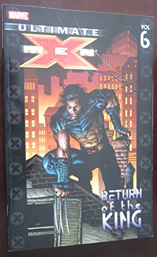 Imagen de archivo de Ultimate X-Men Vol. 6: Return of The King a la venta por New Legacy Books