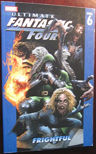 9780785120179: Ultimate Fantastic Four Volume 6: Frightful TPB (Ultimate Fantastic Four, 6)