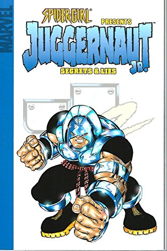 Stock image for Spider-Girl Presents Juggernaut Jr, Vol. 1: Secrets and Lies (Astonishing X-Men, Wolverine) for sale by Ergodebooks