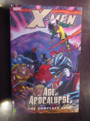 X-Men: The Complete Age of Apocalypse Epic, Book 3 (9780785120513) by Ellis, Warren; Lobdell, Scott; Loeb, Jeph; Moore, John Francis; Nicieza, Fabian