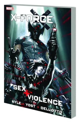 X-Force: Sex and Violence - Christopher Yost; Craig Kyle