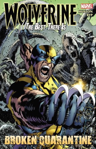 Stock image for Wolverine - The Best There Is: Broken Quarantine for sale by Bay Used Books