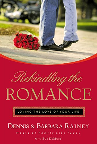 Beispielbild fr Rekindling the Romance: Loving the Love of Your Life zum Verkauf von HPB-Emerald