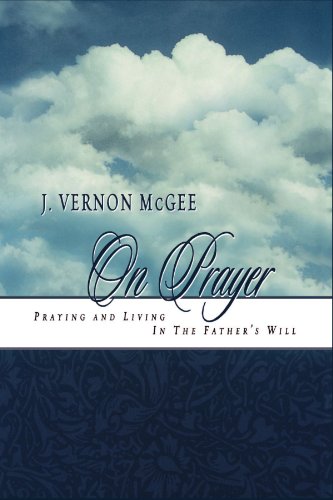 Beispielbild fr J. Vernon McGee on Prayer zum Verkauf von Ergodebooks