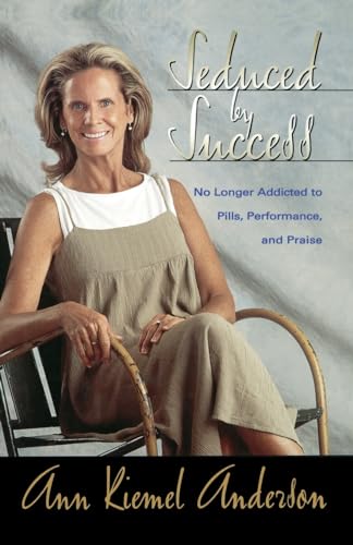 Stock image for Seduced by Success : No Longer Addicted to Pills, Performance and Praise for sale by Better World Books
